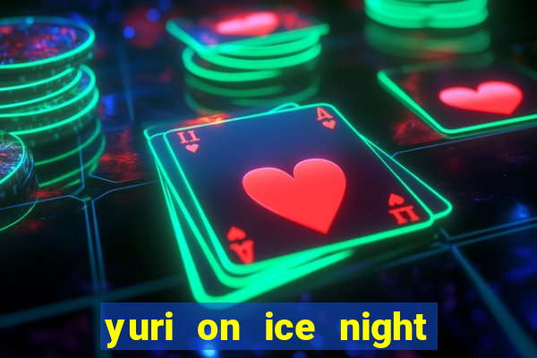 yuri on ice night in barcelona